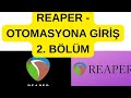REAPER - OTOMASYONA GİRİŞ (2.BÖLÜM)