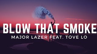 Major Lazer - Blow That Smoke (Lyrics) Feat. Tove Lo