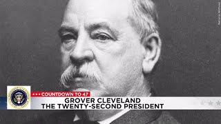 Countdown to 47: Grover Cleveland, the Twenty-Second President