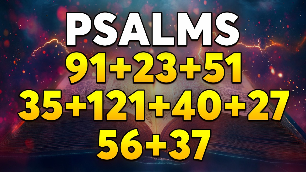 THE MOST POWERFUL PSALMS 91, 23, 51, 35, 121, 40, 27, 56, 37 | Prayers Against Evil Plans