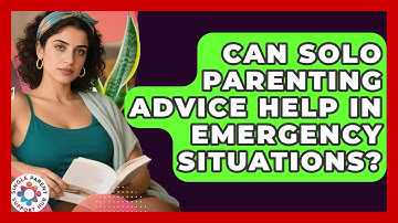 Can Solo Parenting Advice Help in Emergency Situations? | Single Parent Support Hub News