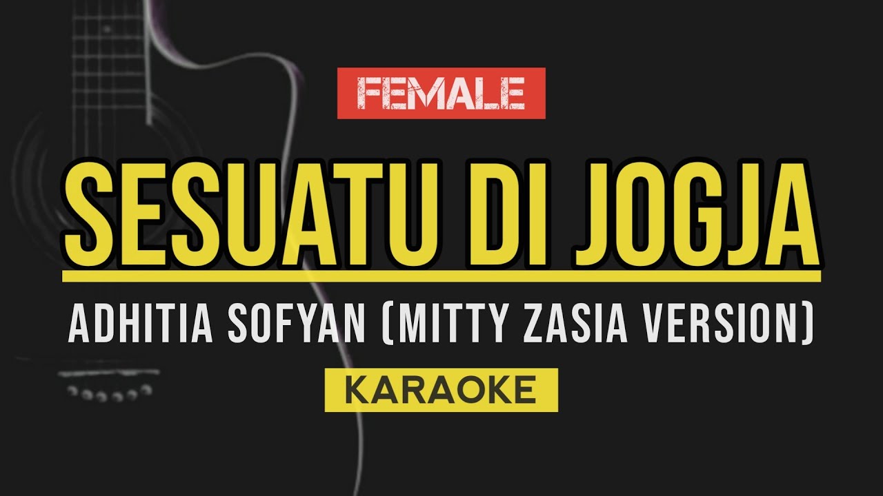 Mitty Zasia - Sesuatu Di Jogja | Adhitia Sofyan (Karaoke Lirik)