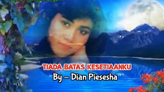 DIAN PIESESHA [Tiada Batas Kesetiaan - Lirik ]