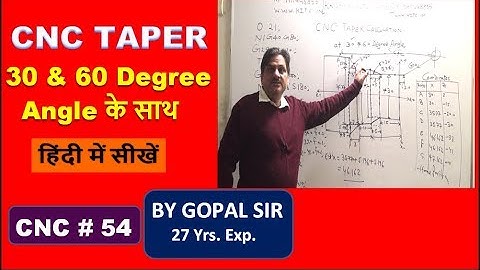 CNC PROGRAMMING- TAPER CALCULATION WITH 30 & 60 DEGREE ANGLE || IN HINDI BY GOPAL SIR || C54