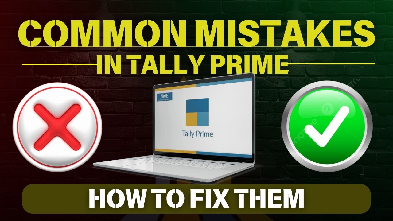 Top Common Mistakes in Tally Prime and How to Fix Them | Avoid Costly ...