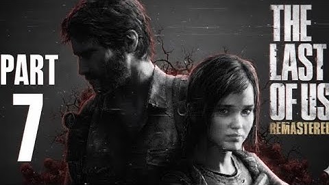 THE LAST OF US Gameplay Walkthrough Part 7 [4K 60 FPS 1080p PS5] -No Commentary