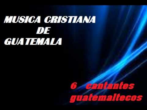 Musica cristiana de Guatemalamix,,,,3D - YouTube