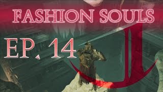 Dark Souls 2: Fashion Souls (Episode 14)