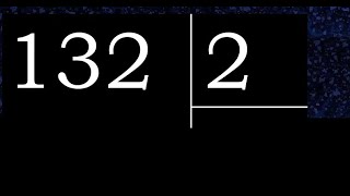 132/2 132 divided by 2 132÷2 132 2 quotient remainder, how to divide, exact division of 1 digit