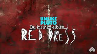 Unlike Pluto - Red Dress (Türkçe Çeviri)