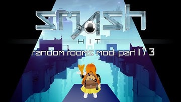 Smash Hit Random Rooms Mod: Part 173