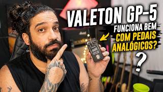 Valeton GP5 + Pedais Analógicos - Funciona com Drives Externos? Overdrive? Fuzz?
