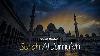 Surah Al Jumu'ah - Sherif mostafa | Calm Recitation of Quran