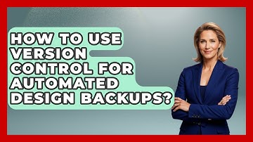 How To Use Version Control For Automated Design Backups? - Design Tool Unlocked