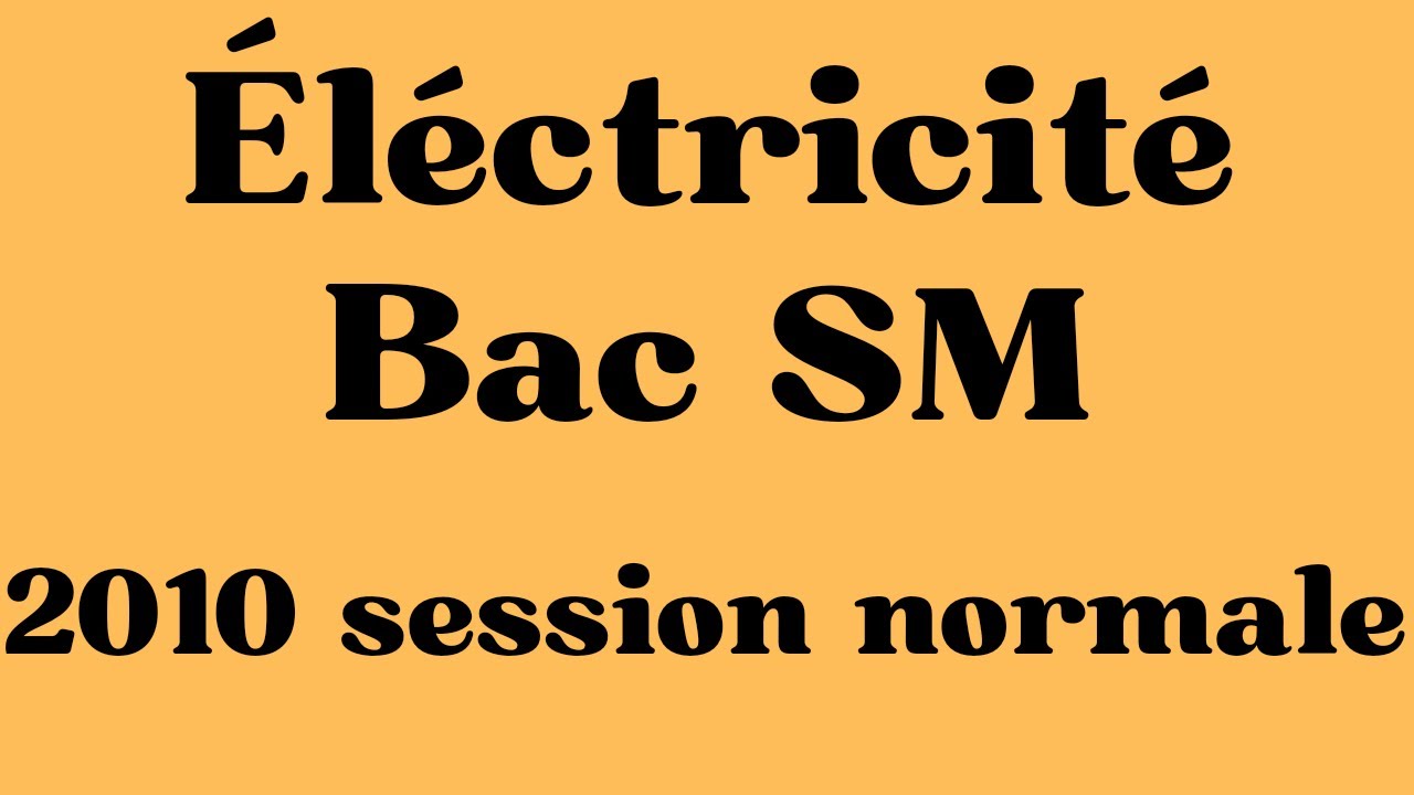 Ex n°: 2 Éléctricité (Bac SM (2010N ))