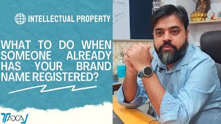 What to do when your Brand Name is already Registered by someone else as his Trademark