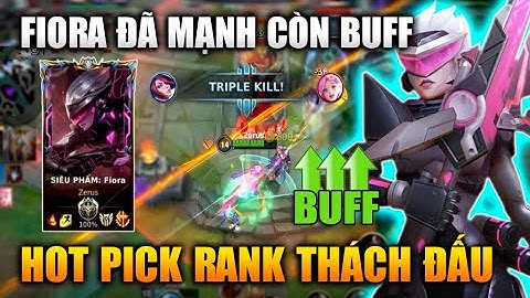 [LMHT Tốc Chiến] Fiora Đã Mạnh Còn Buff Hot Pick Rank Thách Đấu Trong Liên Minh Tốc Chiến