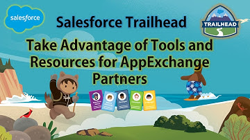 Salesforce Trailhead - Take Advantage of Tools and Resources for AppExchange Partners