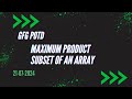 Maximum product subset of an array || gfg pod 21-07-2024