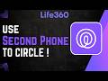 How To Add Second Phone to Life360 Circle !