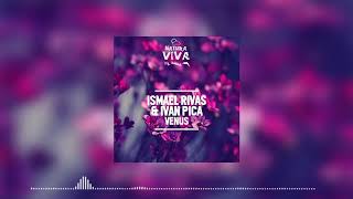 Ismael Rivas Ivan Pica - Venus Original Mix