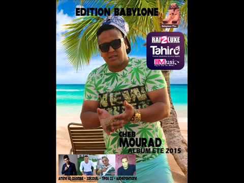 Cheb Mourad Walah Ma Madamti 2015 Avec Zakzok Album Edition Babylone By Dj Tahiro   YouTube