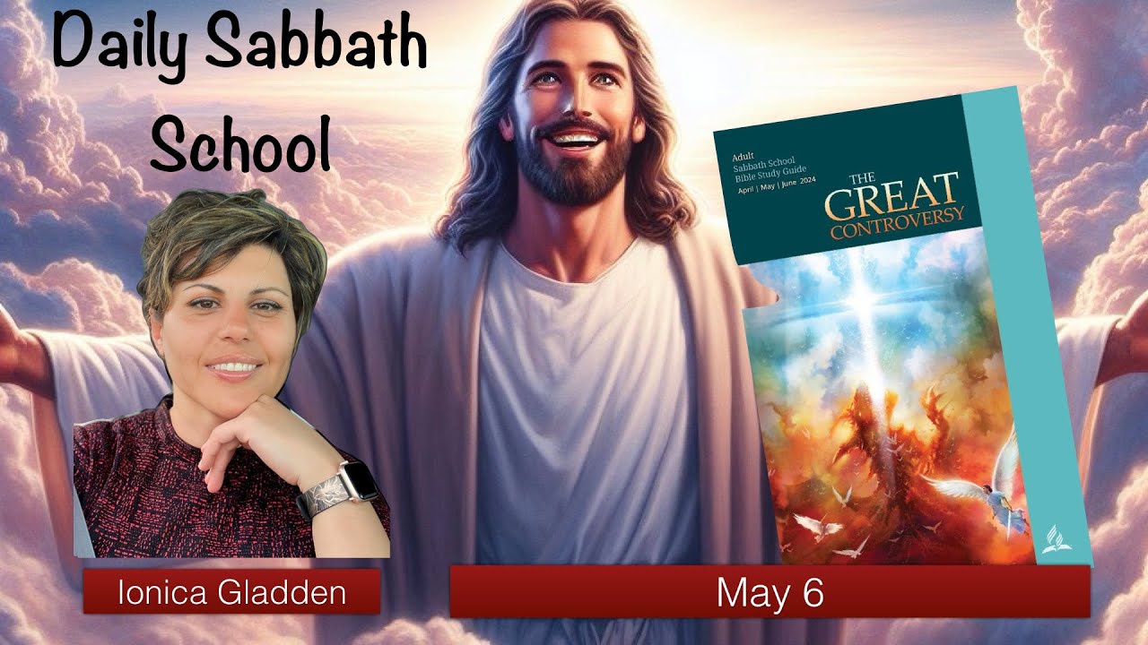 Daily Sabbath School Study Lesson/Monday May 6: Prophetic Time Periods with Ionica Gladden