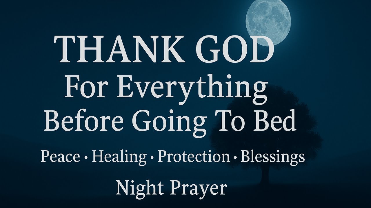 End Your Day by Saying ‘THANK YOU GOD’ 🙏 Night Prayer for Peace, Blessings, Favor & Protection