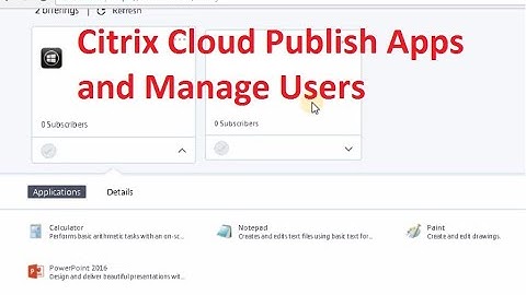 Citrix Cloud Publish Apps and Manage Users