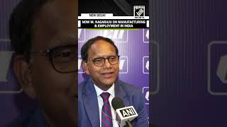 Now M Nagaraju On Indias Manufacturing Push Driving Gdp Contribution And Employment In 2026