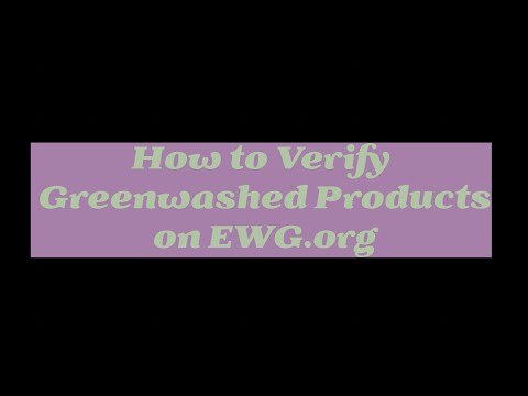 How To Verify Greenwashed Products Using EWG Org