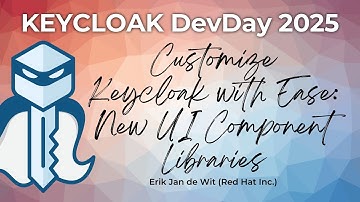 #Keycloak DevDay 2025: Customize Keycloak with Ease: New UI Component Libraries (Erik Jan de Wit)