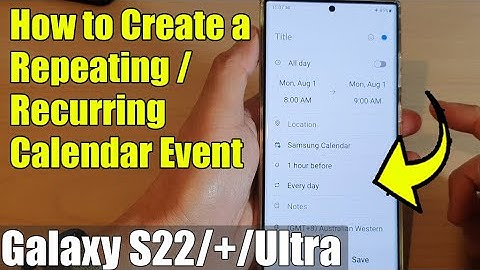 Galaxy S22/S22+/Ultra: How to Create a Repeating / Recurring Calendar Event