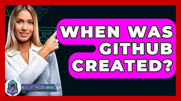 When Was GitHub Created? - Next LVL Programming