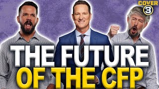The Future of the College Football Playoff | Cover 3 Podcast