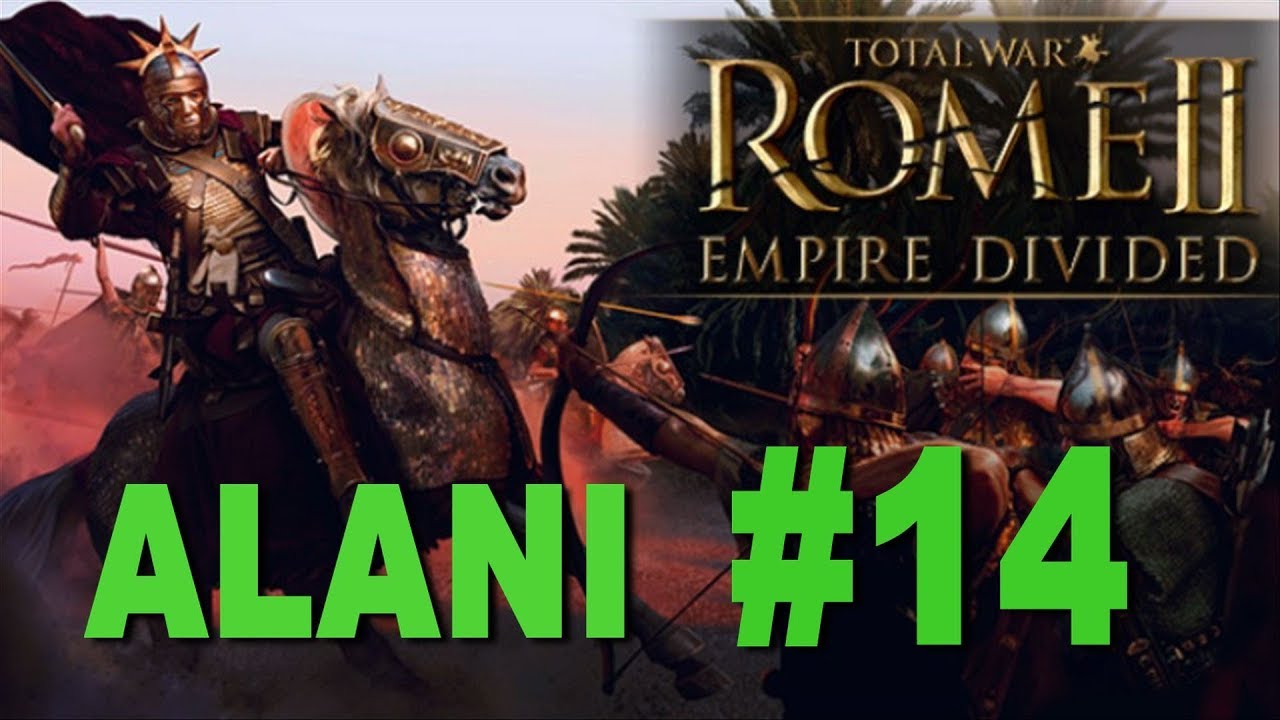 Total War: Rome 2 - Empire Divided - Alani Campaign #14 lets play a little game