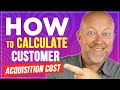 How To Determine & Calculate Your Customer Acquisition Cost (CAC)