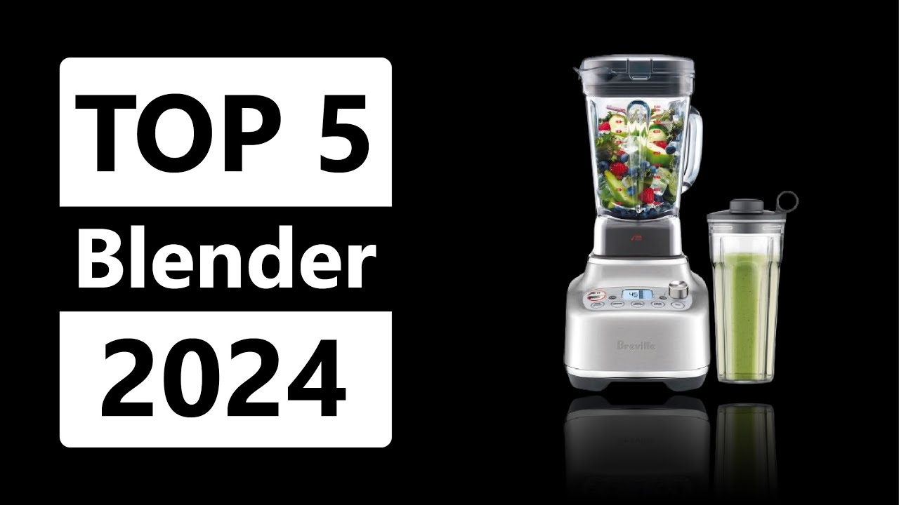 Top 5 Best Blender in 2024