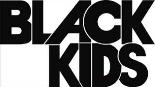 Video thumbnail of "Black Kids - Love Me Already"