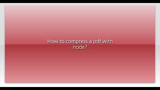 How to compress a pdf with node?