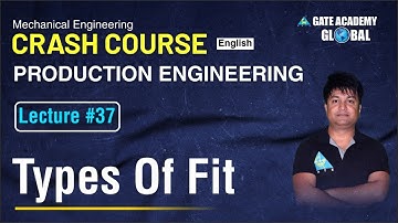 #37 Types of Fit | Production Engineering |ME| Crash Course (English) | Aditya Pal Sir
