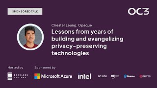 Lessons from years of building privacy-preserving technologies by Chester Leung (Opaque) | OC3 2023
