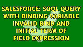 Salesforce: SOQL Query with Binding Variable Invalid Bind and Initial Term of Field Expression