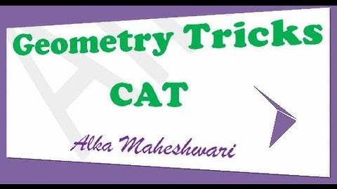 Geometry tricks Math video lectures for CAT,CMAT, XAT competitive exams.