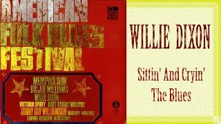 Willie Dixon - Sittin&#39; And Cryin&#39; The Blues - 1963 HQ (rare)