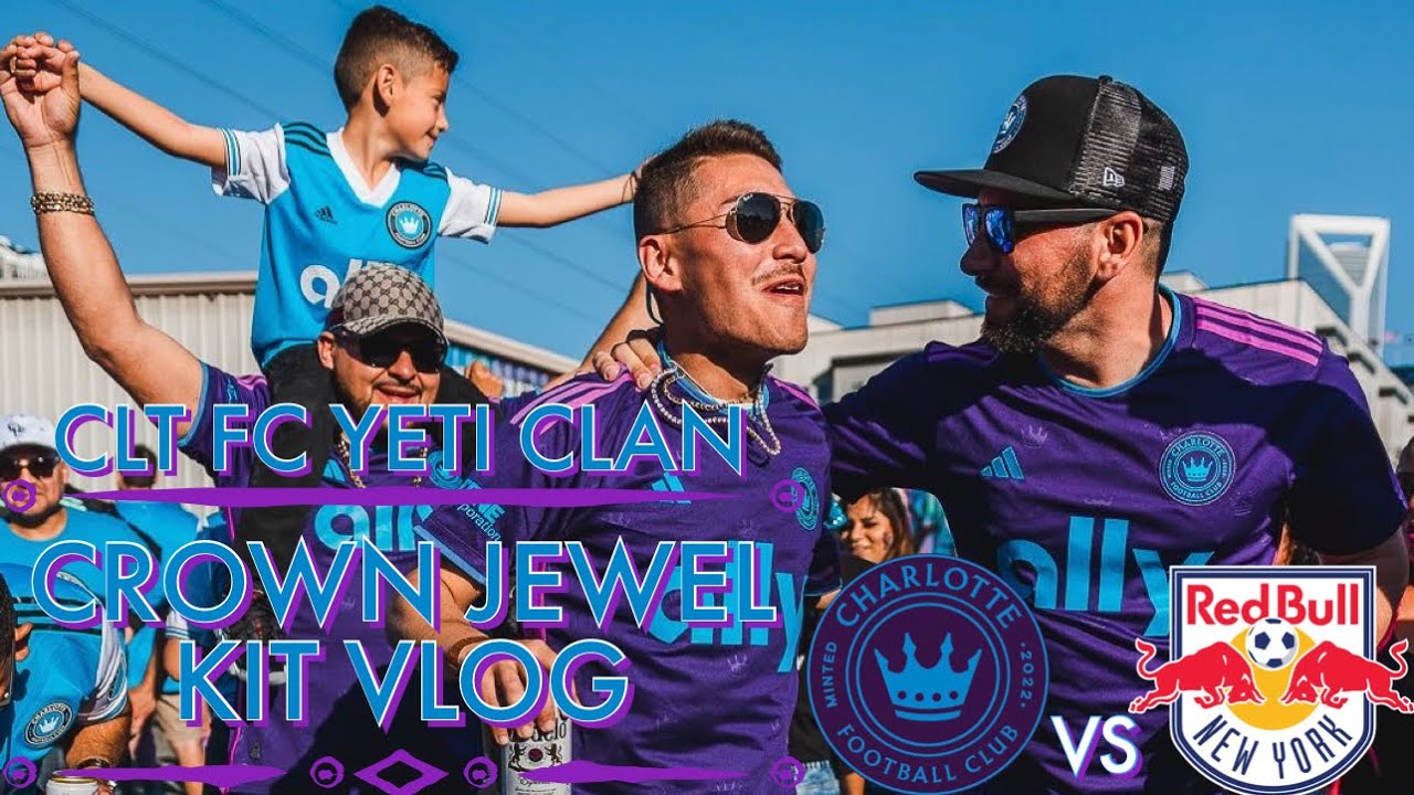 CROWN JEWEL KIT VLOG! CHARLOTTE FC VS NEW YORK RED BULLS YouTube