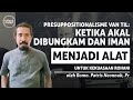 Presuppositionalisme Van Til: Ketika Akal Dibungkam, dan Iman Menjadi Alat Kekuasaan Rohani