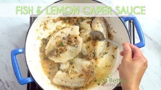 Pan Seared Fish with Lemon Caper Sauce