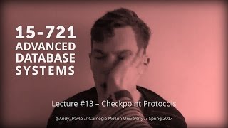 L13 - Checkpoint Protocols [CMU Database Systems Spring 2017]
