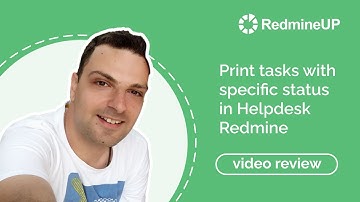 How to print tasks with specific status in Helpdesk Redmine?